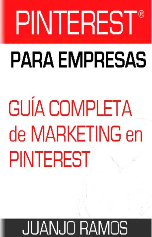 Cover of the book Pinterest para empresas by Juanjo Ramos, Juanjo Ramos