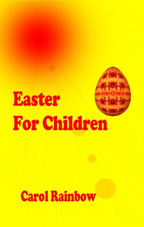 Cover of the book Easter for Children by Carol Rainbow, Carol Rainbow