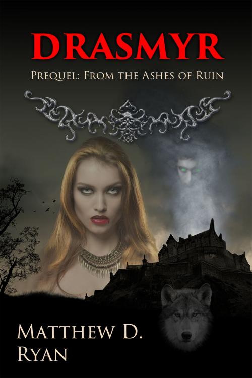 Cover of the book Drasmyr (Prequel: From the Ashes of Ruin) by Matthew D. Ryan, Matthew D. Ryan
