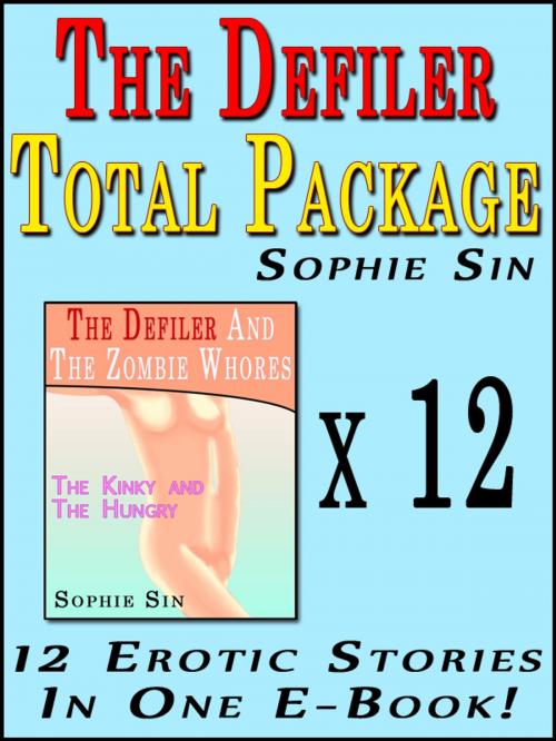 Cover of the book The Defiler: The Total Package (12 Erotic Stories) by Sophie Sin, Lunatic Ink Publishing
