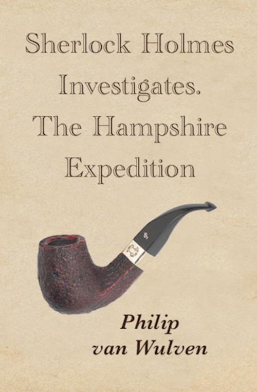 Cover of the book Sherlock Holmes Investigates. The Hampshire Expedition by Philip van Wulven, Philip van Wulven