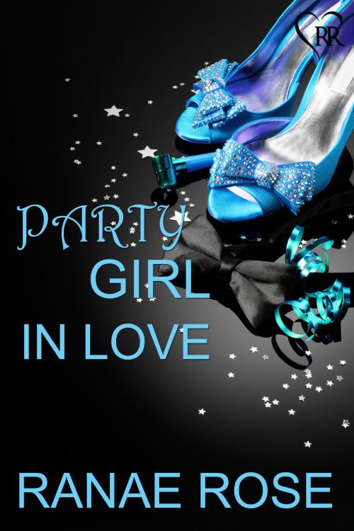 Cover of the book Party Girl in Love by Ranae Rose, Ranae Rose