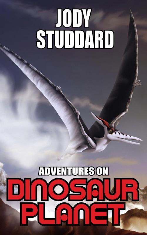 Cover of the book Adventures On Dinosaur Planet by Jody Studdard, Jody Studdard
