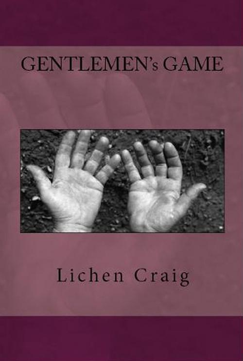 Cover of the book Gentlemen's Game by Lichen Craig, Lichen Craig