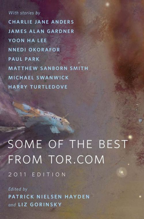 Cover of the book Some of the Best from Tor.com: 2011 Edition by Charlie Jane Anders, James Alan Gardner, Yoon Ha Lee, Nnedi Okorafor, Paul Park, Matthew Sanborn Smith, Michael Swanwick, Harry Turtledove, Tom Doherty Associates