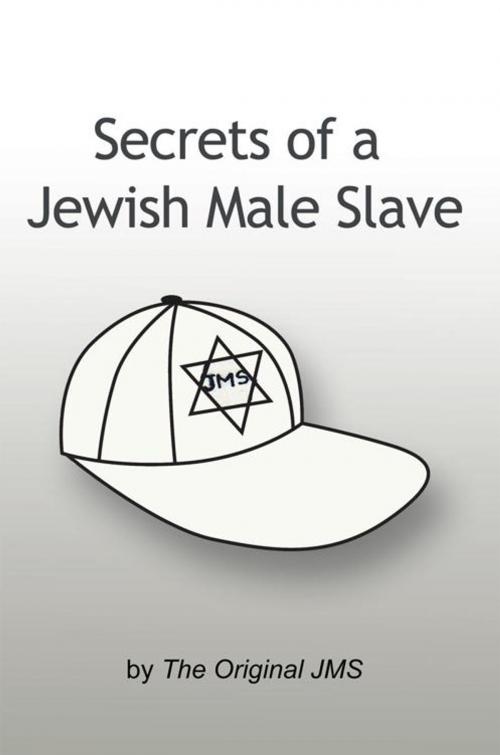 Cover of the book Secrets of a Jewish Male Slave by The Original JMS, Trafford Publishing