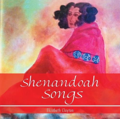 Cover of the book Shenandoah Songs by Elizabeth Clayton, Trafford Publishing