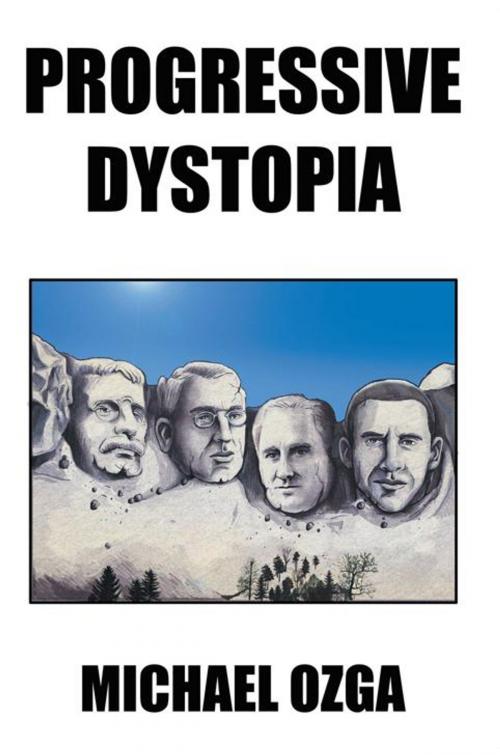 Cover of the book Progressive Dystopia by MICHAEL OZGA, AuthorHouse