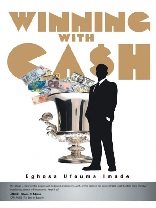 Cover of the book Winning with Cash by Eghosa Ufouma Imade, AuthorHouse UK