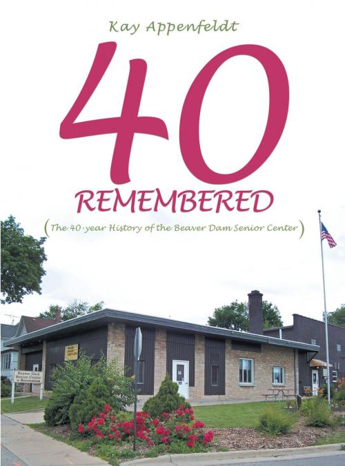 Cover of the book 40 Remembered by Kay Appenfeldt, AuthorHouse
