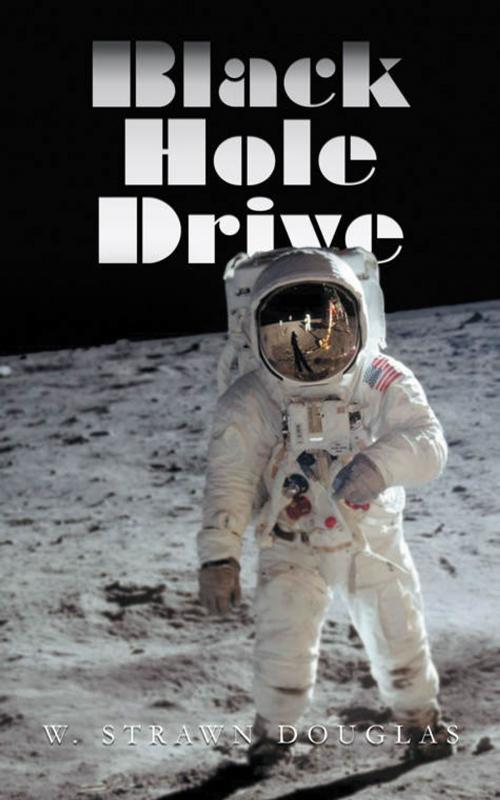 Cover of the book Black Hole Drive by W. Strawn Douglas, AuthorHouse