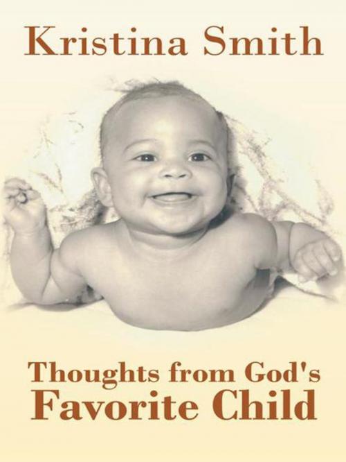 Cover of the book Thoughts from God's Favorite Child by Kristina Smith, AuthorHouse