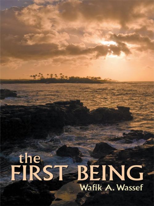 Cover of the book The First Being by Wafik A. Wassef, AuthorHouse