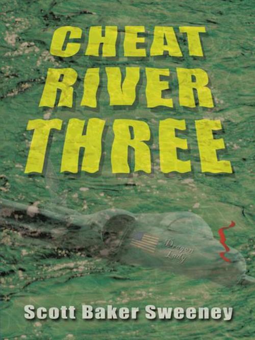 Cover of the book Cheat River Three by Scott Baker Sweeney, AuthorHouse