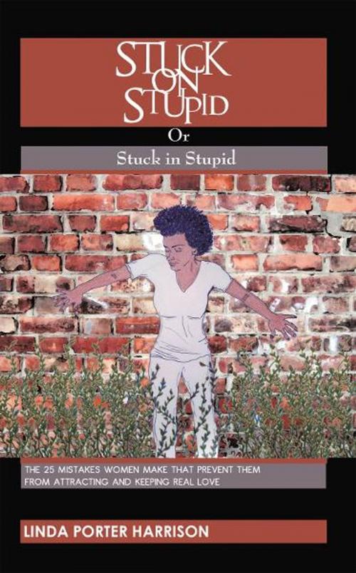Cover of the book Stuck on Stupid or Stuck in Stupid by Linda Porter Harrison, AuthorHouse