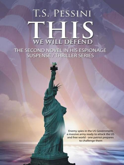 Cover of the book This We Will Defend by T.S. Pessini, AuthorHouse