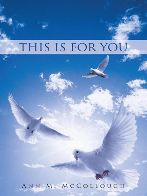 Cover of the book This Is for You by Ann M. McCollough, AuthorHouse