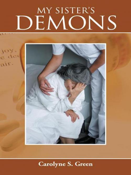 Cover of the book My Sister’S Demons by Carolyne S. Green, AuthorHouse