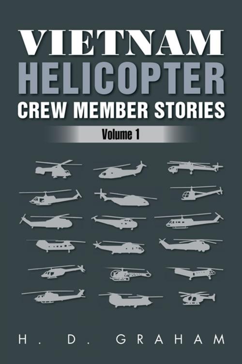 Cover of the book Vietnam Helicopter Crew Member Stories by H. D. Graham, Xlibris US
