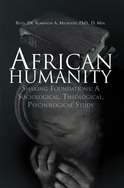 Cover of the book African Humanity by Revd. Dr. Robinson A. Milwood, Xlibris UK