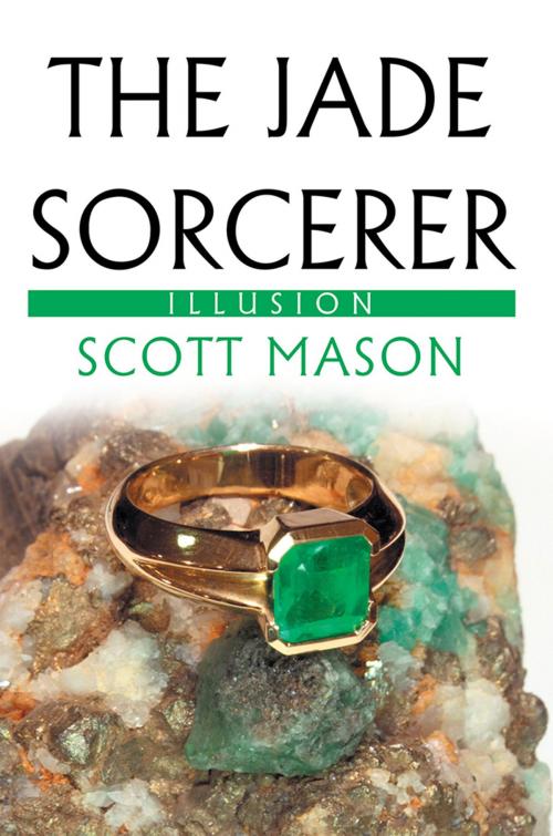 Cover of the book The Jade Sorcerer by Scott Mason, Xlibris US