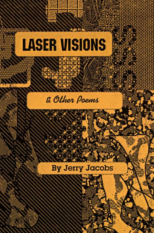 Cover of the book Laser Visions and Other Poems by Jerry Jacobs, Xlibris US