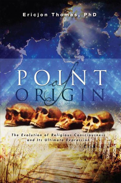 Cover of the book Point of Origin by Ericjon Thomas PhD, Xlibris US