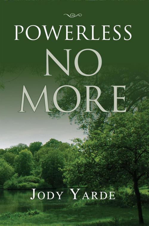 Cover of the book Powerless No More by Jody Yarde, Xlibris US