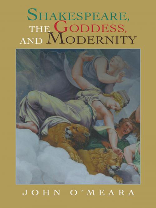 Cover of the book Shakespeare, the Goddess, and Modernity by John O'Meara, iUniverse