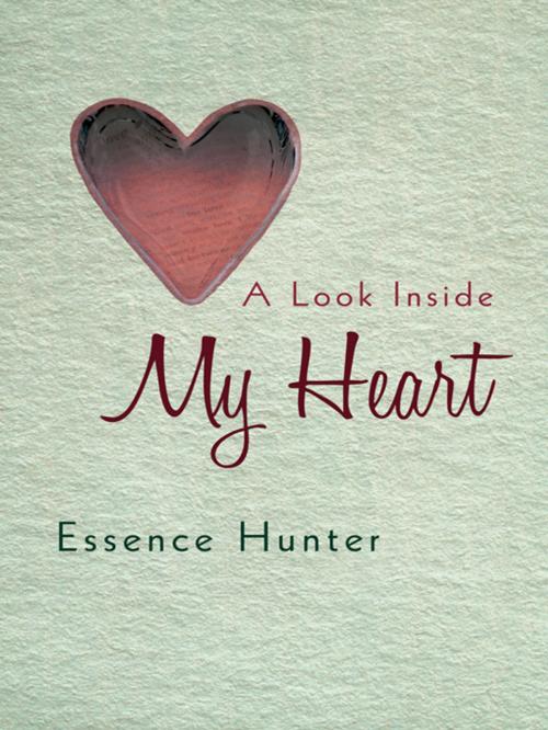 Cover of the book A Look Inside My Heart by Essence Hunter, iUniverse