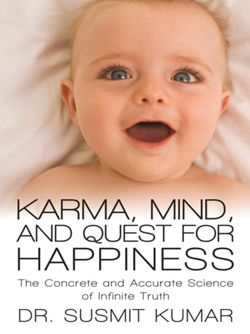 Cover of the book Karma, Mind, and Quest for Happiness by Dr. Susmit Kumar, iUniverse