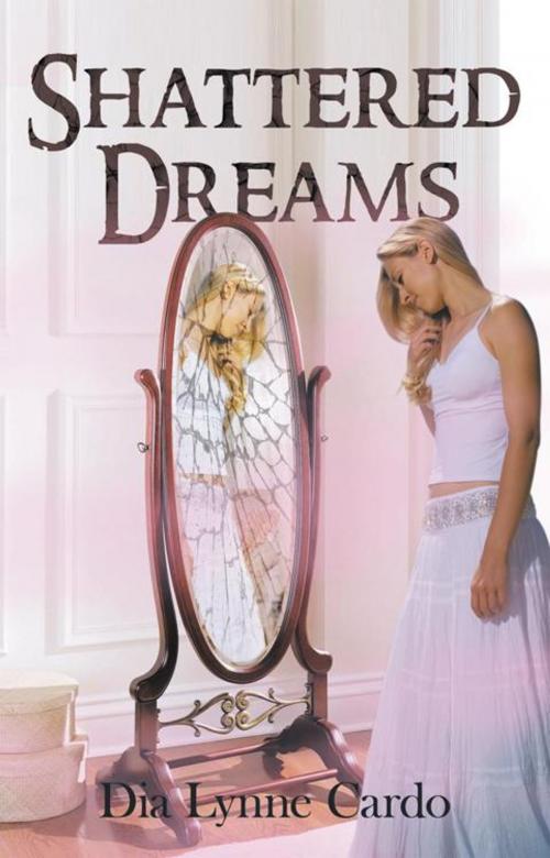 Cover of the book Shattered Dreams by Dia Lynne Cardo, iUniverse
