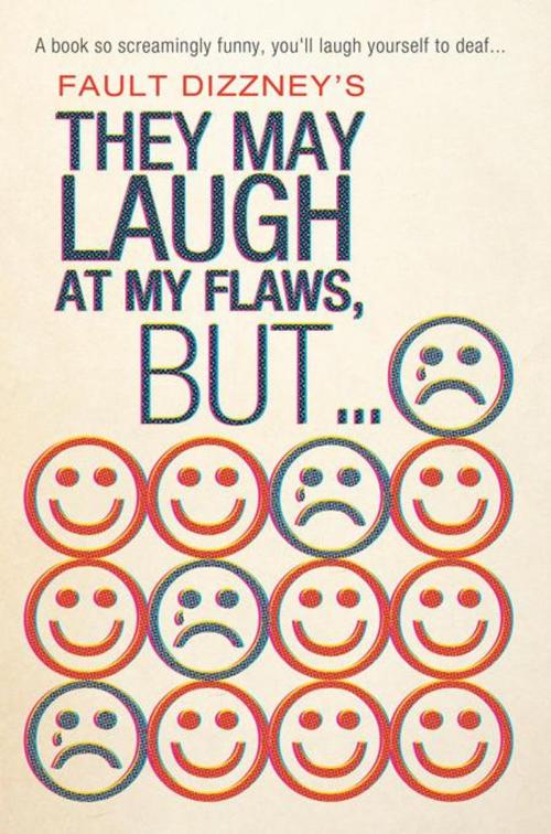 Cover of the book They May Laugh at My Flaws, But... by Donnell “Fault Dizzney” Owens, iUniverse