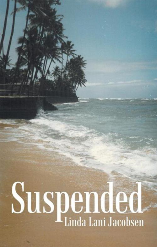 Cover of the book Suspended by Linda Lani Jacobsen, iUniverse
