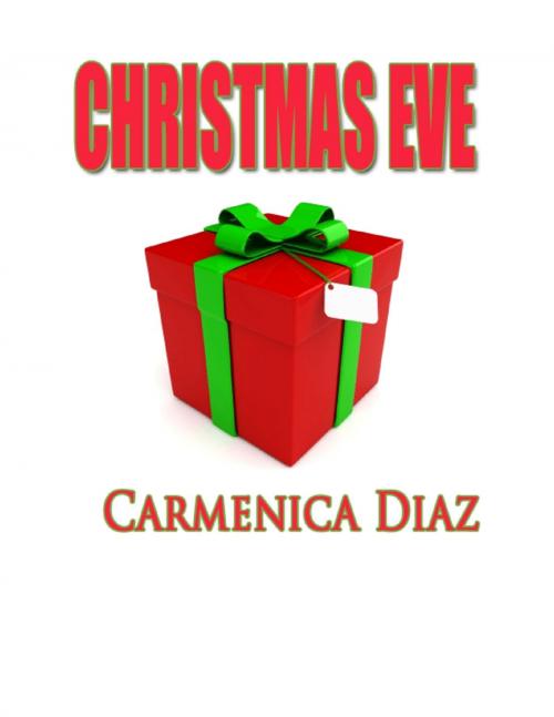 Cover of the book Christmas Eve by Carmenica Diaz, Lulu.com