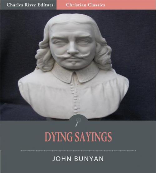Cover of the book John Bunyan's Dying Sayings (Illustrated Edition) by John Bunyan, Charles River Editors