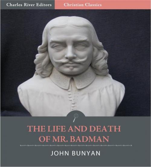 Cover of the book The Life and Death of Mr. Badman (Illustrated Edition) by John Bunyan, Charles River Editors