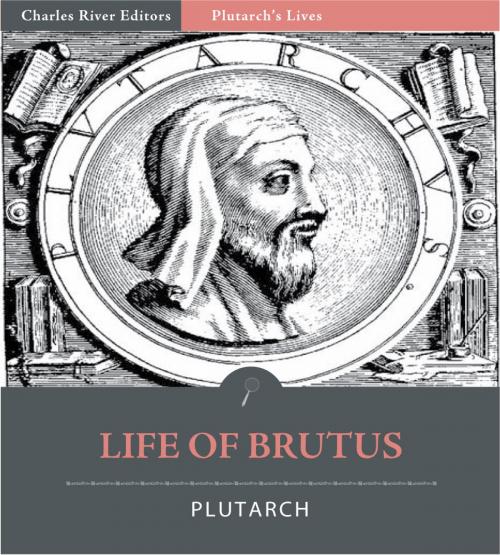 Cover of the book Plutarchs Lives: Life of Brutus by Plutarch, Charles River Editors