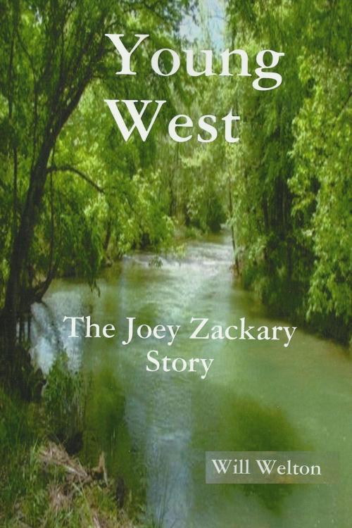 Cover of the book "The Young West" The Joey Zackary Story by Will Welton, Will Welton