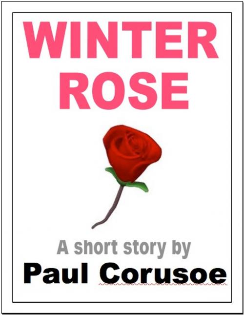 Cover of the book Winter Rose by Paul Corusoe, Paul Corusoe