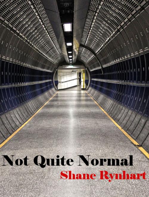Cover of the book Not Quite Normal by Shane Rynhart, Shane Rynhart