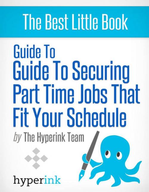 Cover of the book Guide to securing part time jobs that fit your schedule by Laura  Malfere, Hyperink
