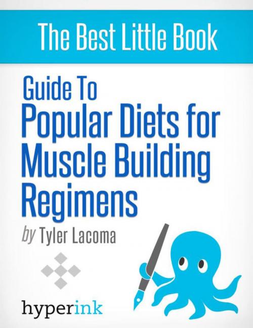 Cover of the book Guide To Popular Diets For Muscle Building Regimens (Fitness, Bodybuilding, Performance) by Tyler  Lacoma, Hyperink