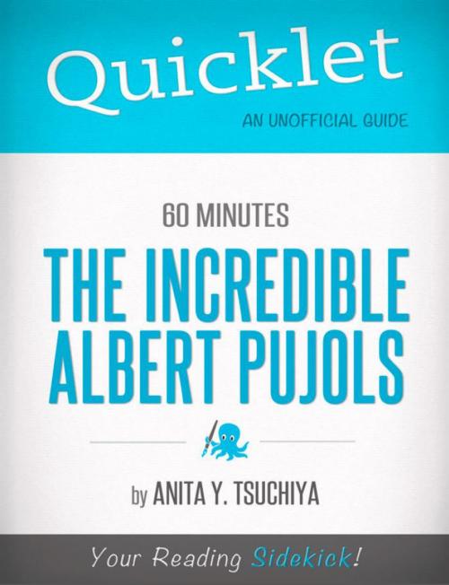 Cover of the book The Incredible Albert Pujols, 60 Minutes Bio - A Hyperink Quicklet by Anita  T., Hyperink