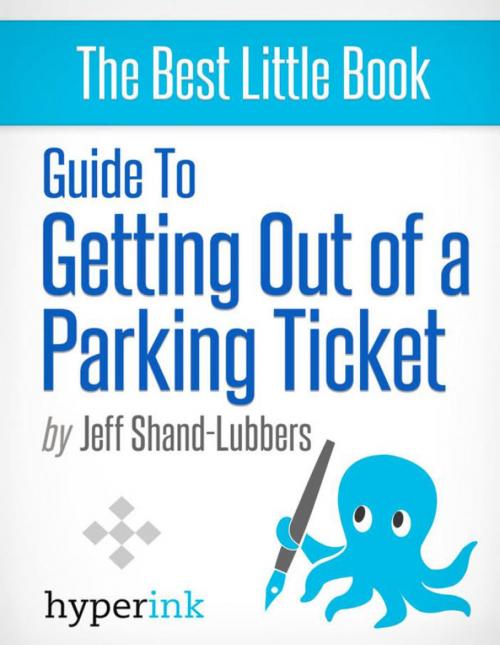 Cover of the book How To Get Out of Any Parking Ticket by Jeff  Shand-Lubbers, Hyperink