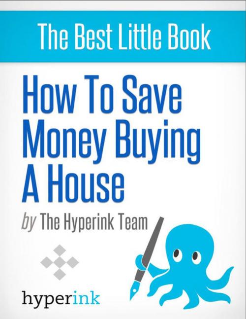 Cover of the book How To Save Money Buying A House by The Hyperink Team, Hyperink