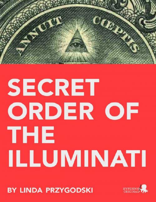 Cover of the book Secret Order of the Illuminati by Linda  Przygodski, Hyperink