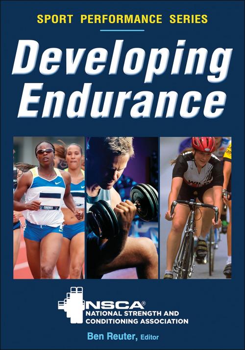 Cover of the book Developing Endurance by NSCA -National Strength & Conditioning Association, Ben Reuter, Human Kinetics, Inc.