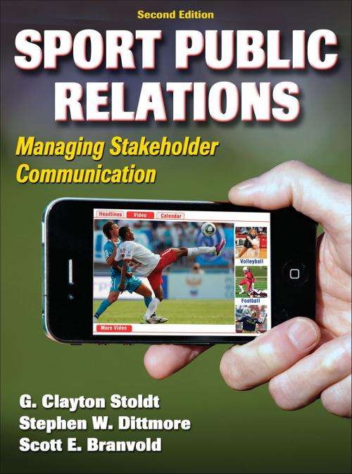 Cover of the book Sport Public Relations by G. Clayton Stoldt, Stephen W. Dittmore, Scott E. Branvold, Human Kinetics, Inc.