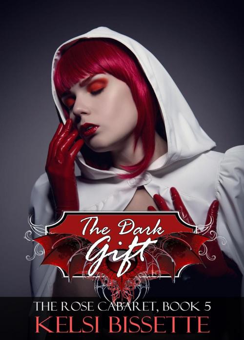 Cover of the book The Dark Gift: The Rose Cabaret, Volume 5 by Kelsi Bissette, Cryptic Lizard Publishing